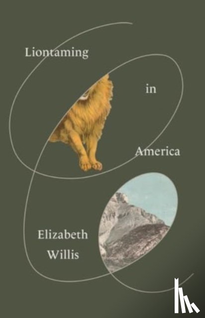Willis, Elizabeth - Liontaming in America