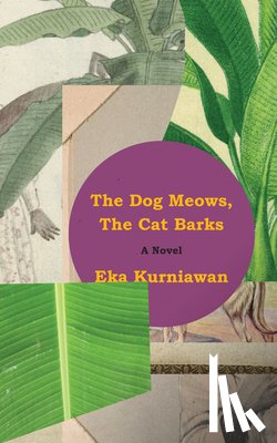 Kurniawan, Eka - Dog Meows, the Cat Barks