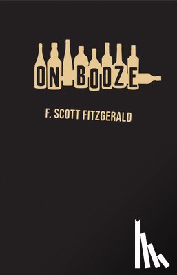 Fitzgerald, F. Scott - On Booze