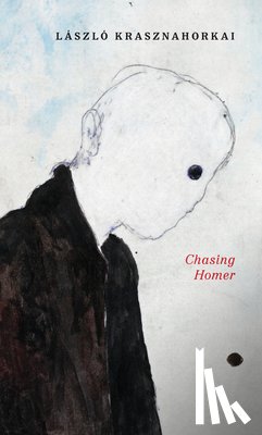 Krasznahorkai, László - Chasing Homer