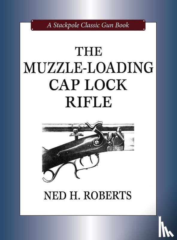Roberts, Ned H. - Muzzle-Loading Cap Lock Rifle