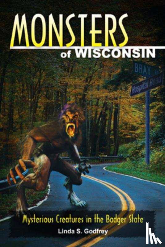 Godfrey, Linda S - Monsters of Wisconsin