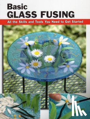 Lynn Haunstein - Basic Glass Fusing