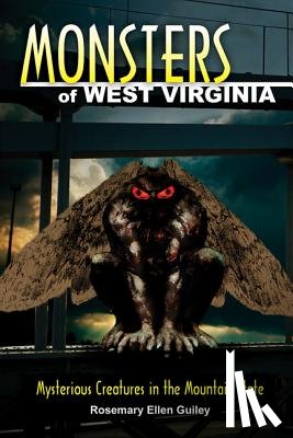 Guiley, Rosemary Ellen - Monsters of West Virginia