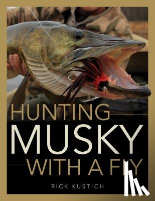 Kustich, Rick - Hunting Musky with a Fly
