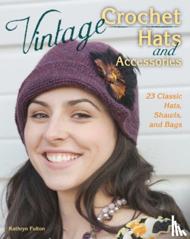Fulton, Kathryn - Vintage Crochet Hats and Accessories