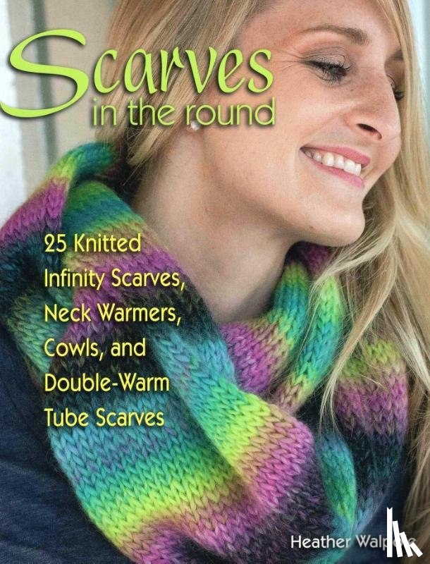 Walpole, Heather - Scarves in the Round