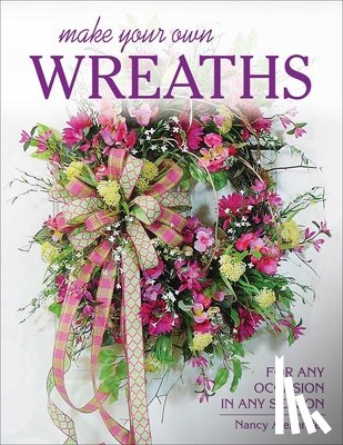 Alexander, Nancy - Alexander, N: Make Your Own Wreaths