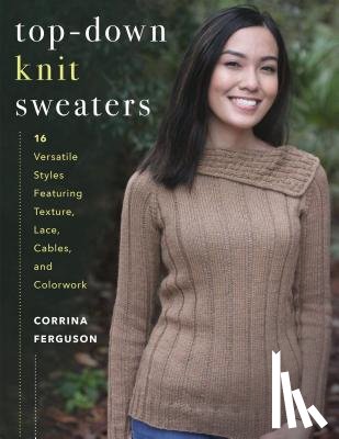 Ferguson, Corrina - Top-Down Knit Sweaters