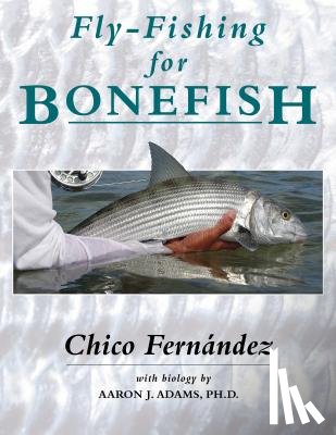 Fernandez, Chico - Fly-Fishing for Bonefish