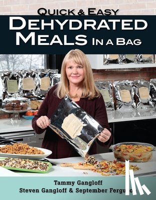 Gangloff, Tammy, Gangloff, Steven, Ferguson, September - Quick and Easy Dehydrated Meals in a Bag