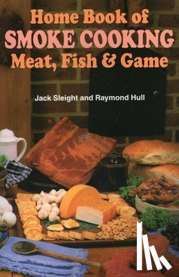 Sleight, Jack, Hull, Raymond - Home Book of Smoke Cooking