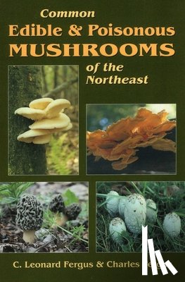 Fergus, Charles - Common Edible and Poisonous Mushrooms of the Northeast