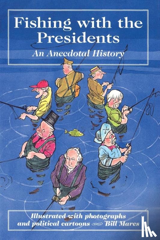 Mares, Bill - Fishing with the Presidents