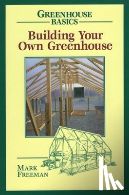 Freeman, Mark - Building Your Own Greenhouse