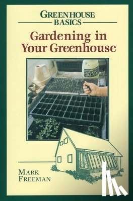 Freeman, Mark - Gardening in Your Greenhouse