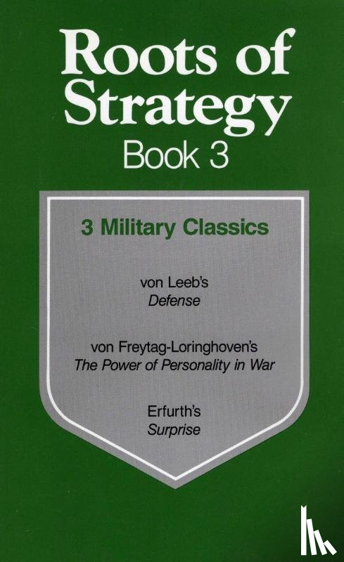 von Leeb, Wilhelm, von Freytag-Loringhoven, Hugo, Erfurth, Waldemar - Roots of Strategy: Book 3