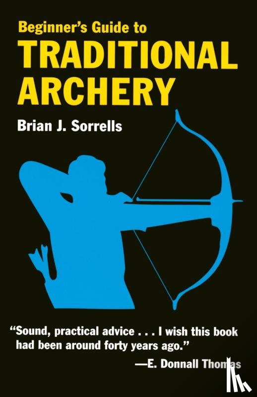 Sorrells, B.J. - Beginner's Guide to Traditional Archery