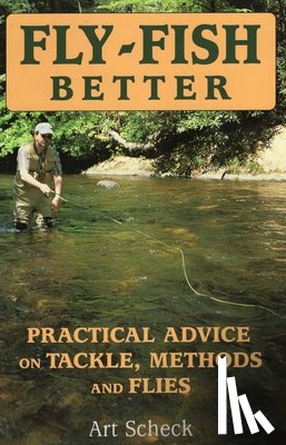 Scheck, Art - Fly-Fish Better Practical Advice
