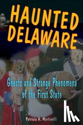 Martinelli, Patricia A. - Haunted Delaware