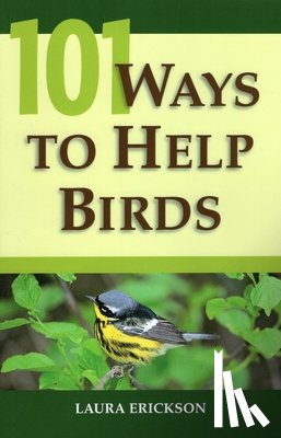 Erickson, Laura - 101 Ways To Help Birds