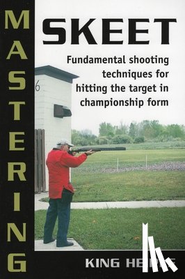 Heiple, King - Mastering Skeet