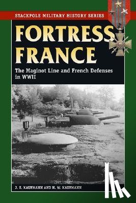 Kaufmann, J. E., Kaufmann, H. W. - Fortress France