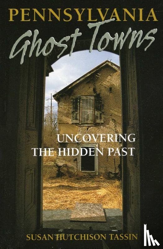 Tassin, Susan - Pennsylvania Ghost Towns