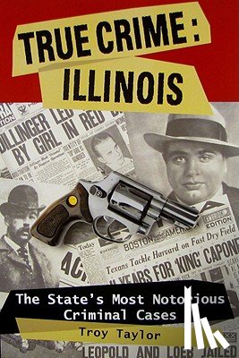 Taylor, Troy - True Crime: Illinois
