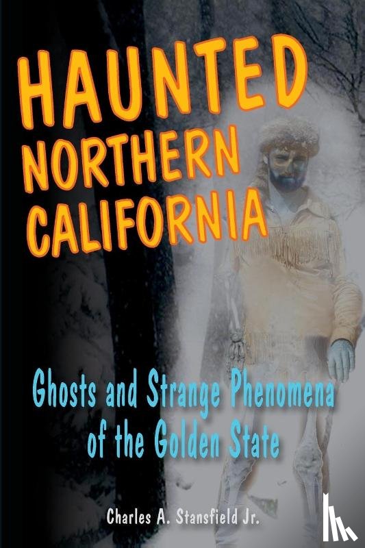 Stansfield, Charles A. - Haunted Northern California