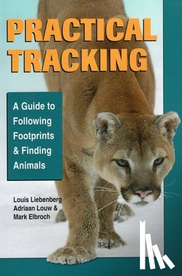Liebenberg, Louis, Louw, Adrian, Elbroch, Lawrence Mark - Practical Tracking