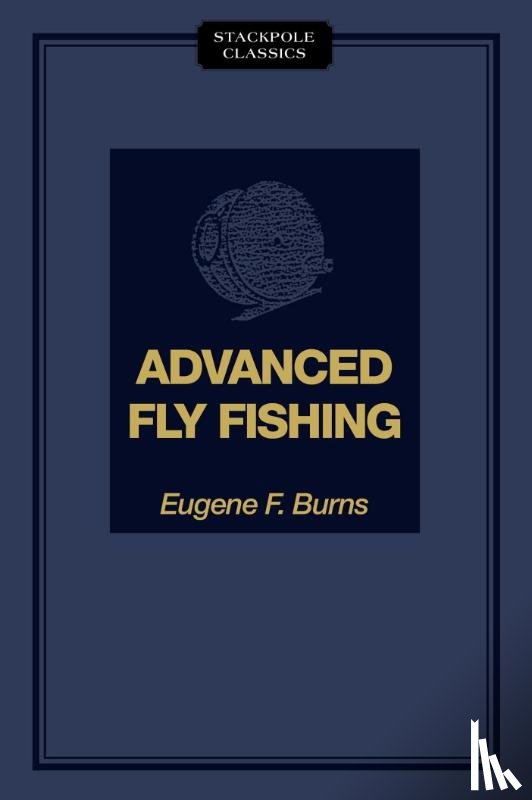 Burns, Eugene F - Advanced Fly Fishing