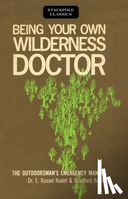 Angier, Bradford, Kodet, Dr - Being Your Own Wilderness Doctor