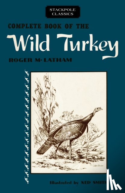 Latham, Roger M - Complete Book of the Wild Turkey