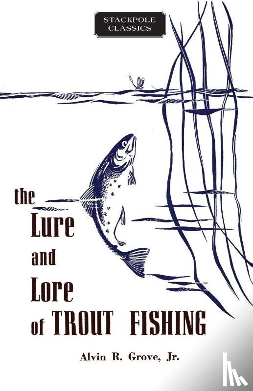 Grove, Alvin R - The Lure and Lore of Trout Fishing