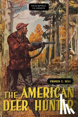 Sell, Francis E - American Deer Hunter