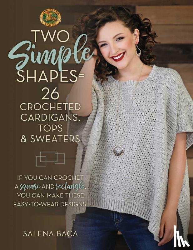 Baca, Salena - Two Simple Shapes = 26 Crocheted Cardigans, Tops & Sweaters
