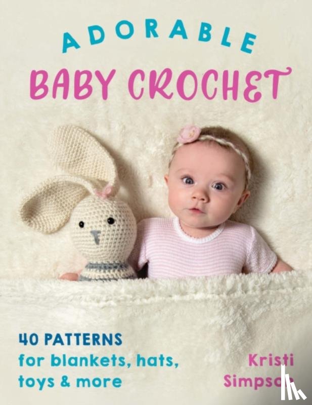 Simpson, Kristi - Adorable Baby Crochet