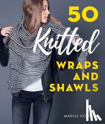 Noldeke, Marisa - 50 Knitted Wraps & Shawls