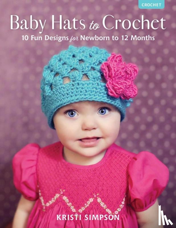 Simpson, Kristi - Baby Hats to Crochet