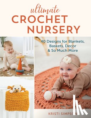 Simpson, Kristi - Ultimate Crochet Nursery