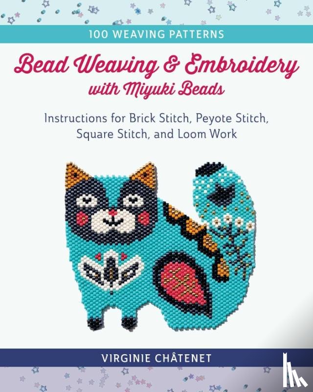 Chatenet, Virginie - Bead Weaving and Embroidery with Miyuki Beads