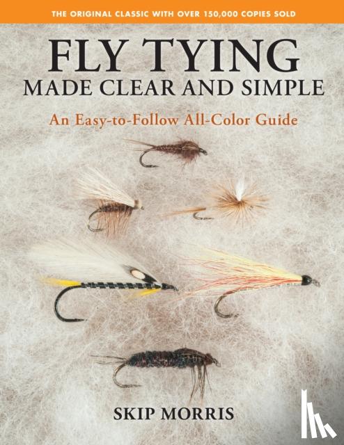 Morris, Skip - Fly Tying Made Clear and Simple
