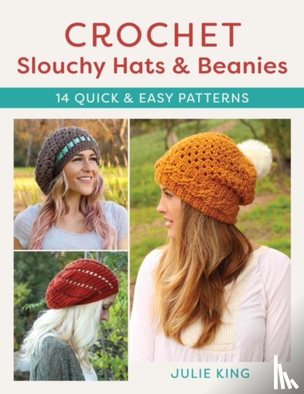 King, Julie - Crochet Slouchy Hats and Beanies