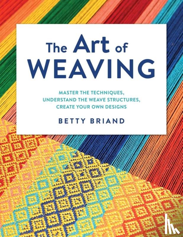 Briand, Betty - The Art of Weaving