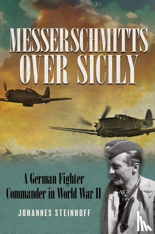 Steinhoff, Johannes - Messerschmitts Over Sicily