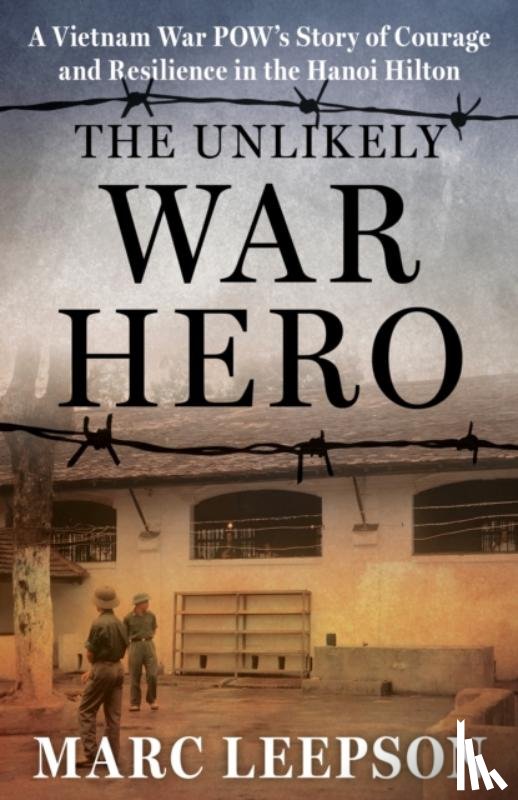 Leepson, Marc - The Unlikely War Hero