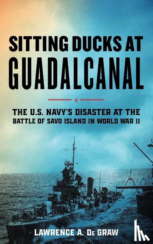 De Graw, Lawrence A. - Sitting Ducks at Guadalcanal