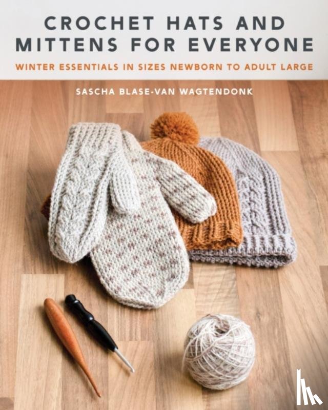 Blase-Van Wagtendonk, Sascha - Crochet Hats and Mittens for Everyone