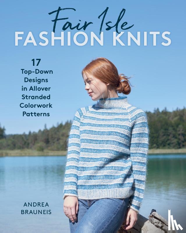 Brauneis, Andrea - Fair Isle Fashion Knits